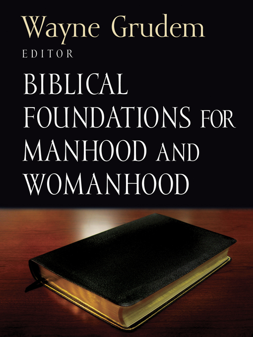 Title details for Biblical Foundations for Manhood and Womanhood by Wayne Grudem - Available
